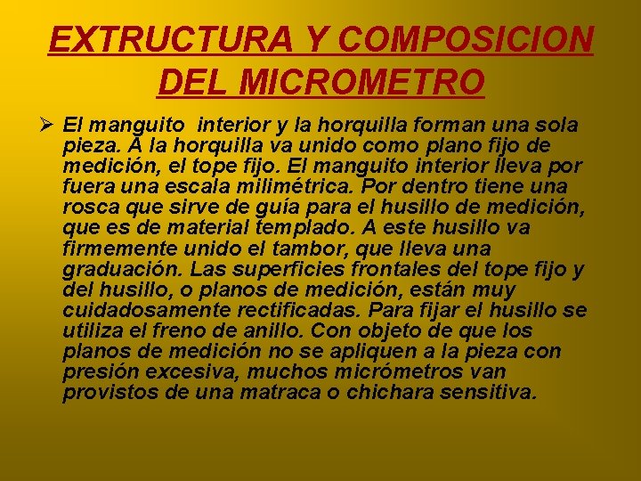 EXTRUCTURA Y COMPOSICION DEL MICROMETRO Ø El manguito interior y la horquilla forman una