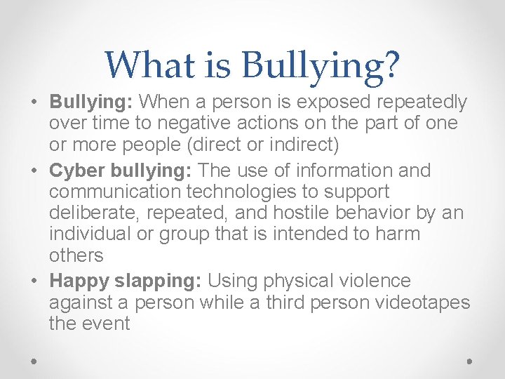 What is Bullying? • Bullying: When a person is exposed repeatedly over time to What is Bullying? • Bullying: When a person is exposed repeatedly over time to