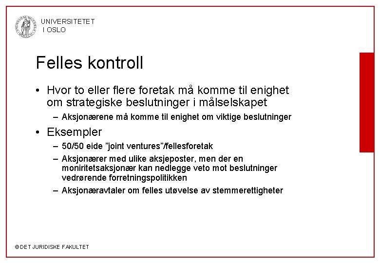 UNIVERSITETET I OSLO Felles kontroll • Hvor to eller flere foretak må komme til