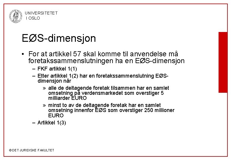 UNIVERSITETET I OSLO EØS-dimensjon • For at artikkel 57 skal komme til anvendelse må