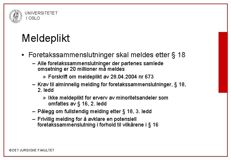 UNIVERSITETET I OSLO Meldeplikt • Foretakssammenslutninger skal meldes etter § 18 – Alle foretakssammenslutninger