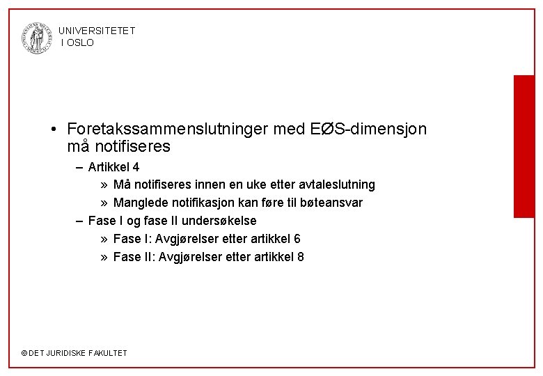 UNIVERSITETET I OSLO • Foretakssammenslutninger med EØS-dimensjon må notifiseres – Artikkel 4 » Må