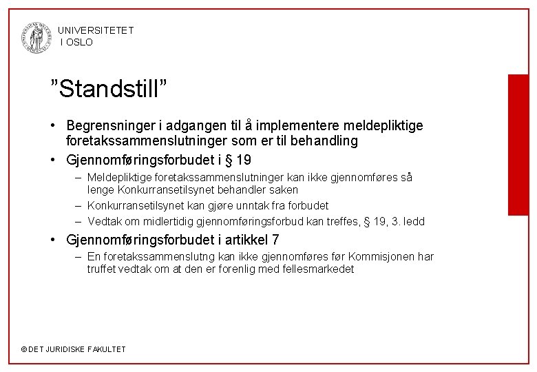 UNIVERSITETET I OSLO ”Standstill” • Begrensninger i adgangen til å implementere meldepliktige foretakssammenslutninger som