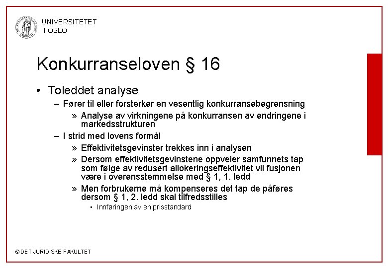 UNIVERSITETET I OSLO Konkurranseloven § 16 • Toleddet analyse – Fører til eller forsterker