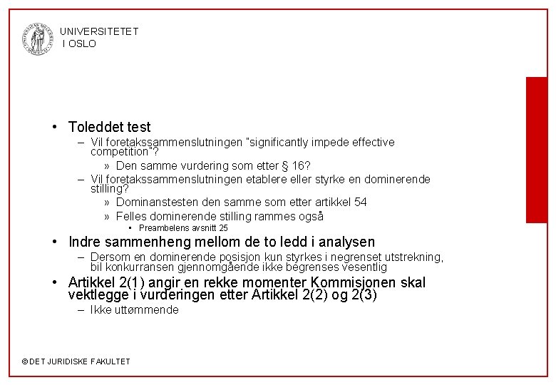 UNIVERSITETET I OSLO • Toleddet test – Vil foretakssammenslutningen ”significantly impede effective competition”? »