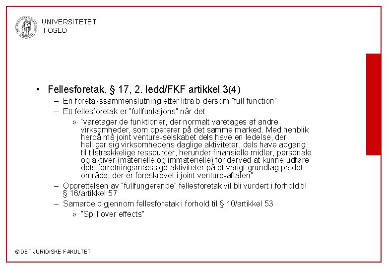 UNIVERSITETET I OSLO • Fellesforetak, § 17, 2. ledd/FKF artikkel 3(4) – En foretakssammenslutning