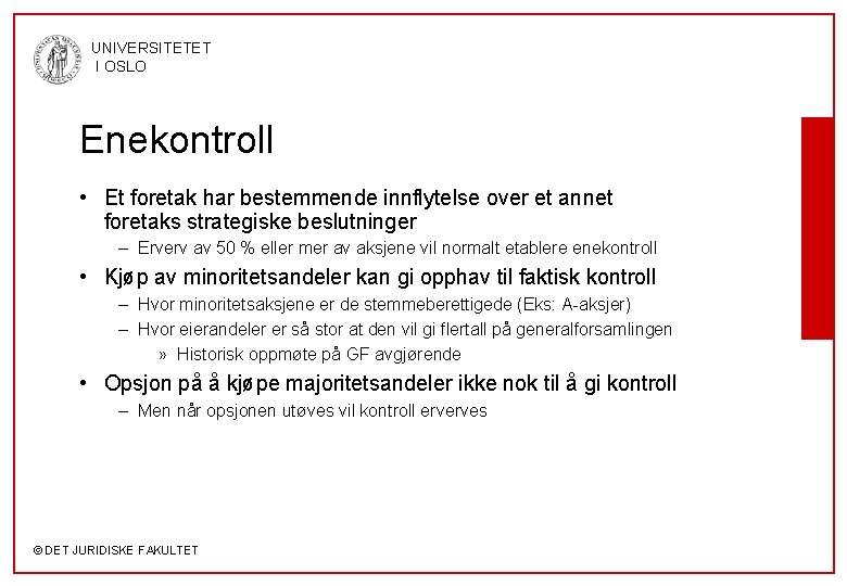 UNIVERSITETET I OSLO Enekontroll • Et foretak har bestemmende innflytelse over et annet foretaks