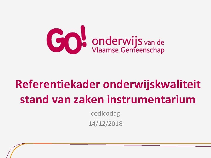 Referentiekader onderwijskwaliteit stand van zaken instrumentarium codicodag 14/12/2018 