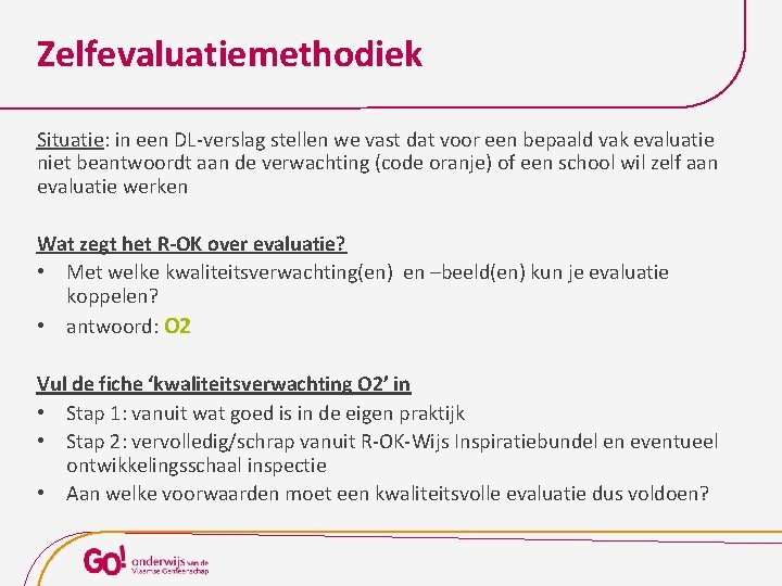 Zelfevaluatiemethodiek Situatie: in een DL-verslag stellen we vast dat voor een bepaald vak evaluatie