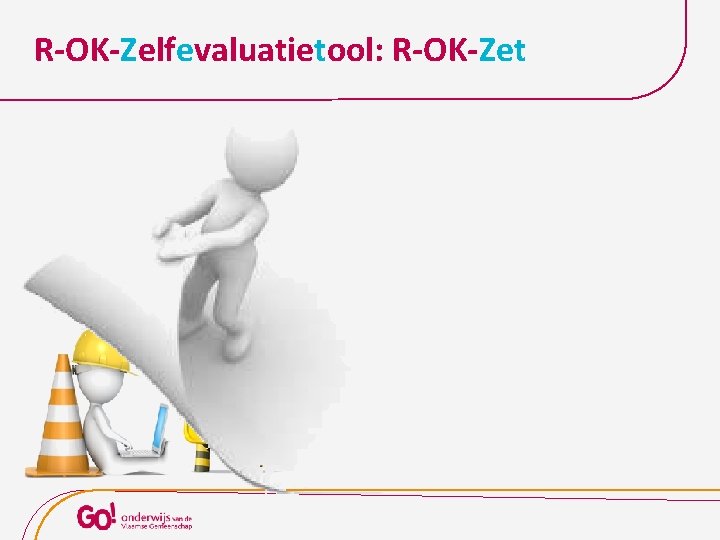 R-OK-Zelfevaluatietool: R-OK-Zet ROK-Zet 