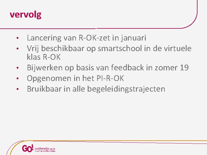 vervolg Lancering van R-OK-zet in januari Vrij beschikbaar op smartschool in de virtuele klas