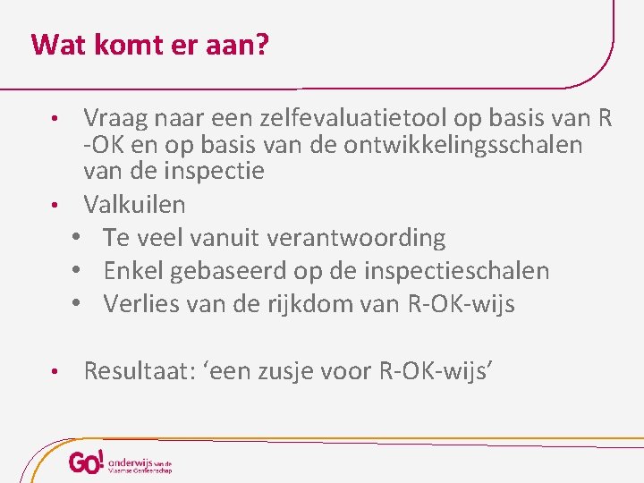 Wat komt er aan? Vraag naar een zelfevaluatietool op basis van R -OK en