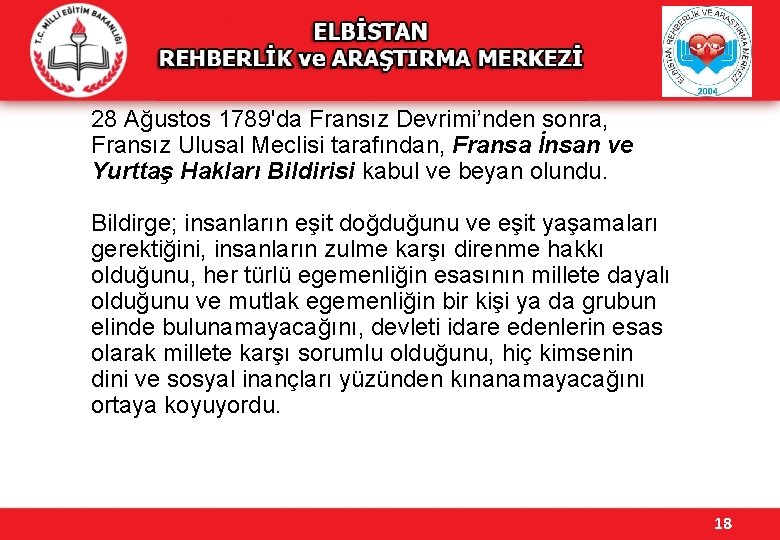 28 Ağustos 1789'da Fransız Devrimi’nden sonra, Fransız Ulusal Meclisi tarafından, Fransa İnsan ve Yurttaş