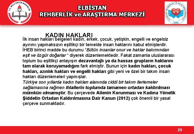 KADIN HAKLARI İlk insan hakları belgeleri kadın, erkek, çocuk, yetişkin, engelli ve engelsiz ayırımı