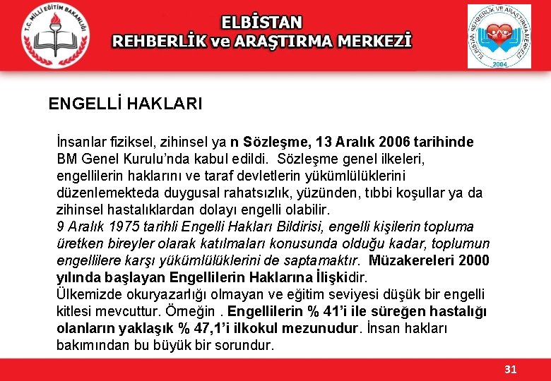 ENGELLİ HAKLARI İnsanlar fiziksel, zihinsel ya n Sözleşme, 13 Aralık 2006 tarihinde BM Genel