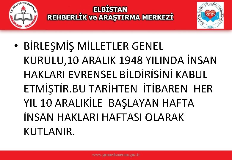  • BİRLEŞMİŞ MİLLETLER GENEL KURULU, 10 ARALIK 1948 YILINDA İNSAN HAKLARI EVRENSEL BİLDİRİSİNİ