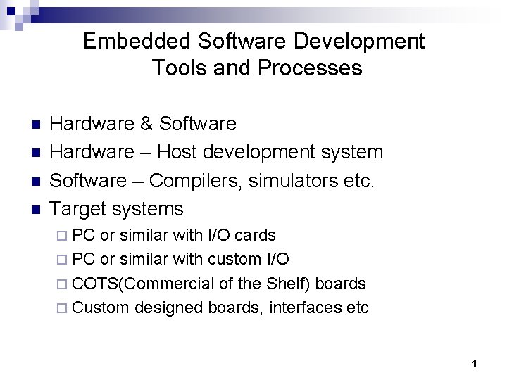 Embedded Software Development Tools and Processes n n Hardware & Software Hardware – Host