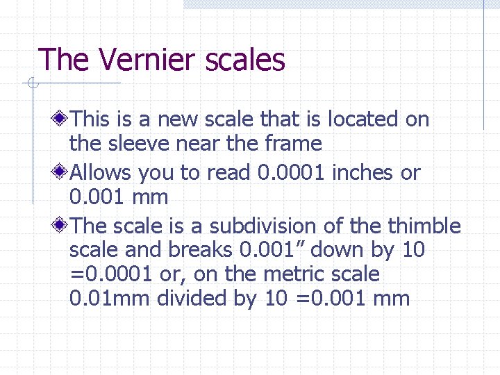 The Vernier scales This is a new scale that is located on the sleeve The Vernier scales This is a new scale that is located on the sleeve