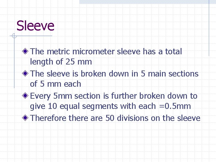Sleeve The metric micrometer sleeve has a total length of 25 mm The sleeve Sleeve The metric micrometer sleeve has a total length of 25 mm The sleeve