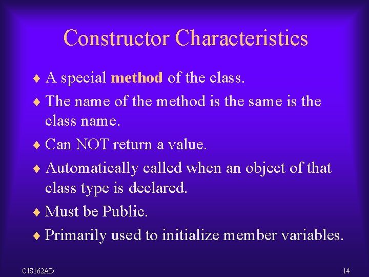 Constructor Characteristics ¨ A special method of the class. ¨ The name of the Constructor Characteristics ¨ A special method of the class. ¨ The name of the