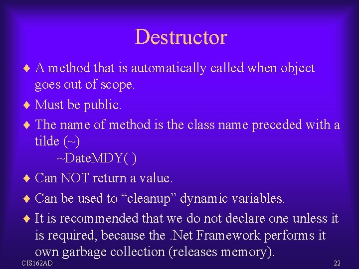 Destructor ¨ A method that is automatically called when object goes out of scope. Destructor ¨ A method that is automatically called when object goes out of scope.