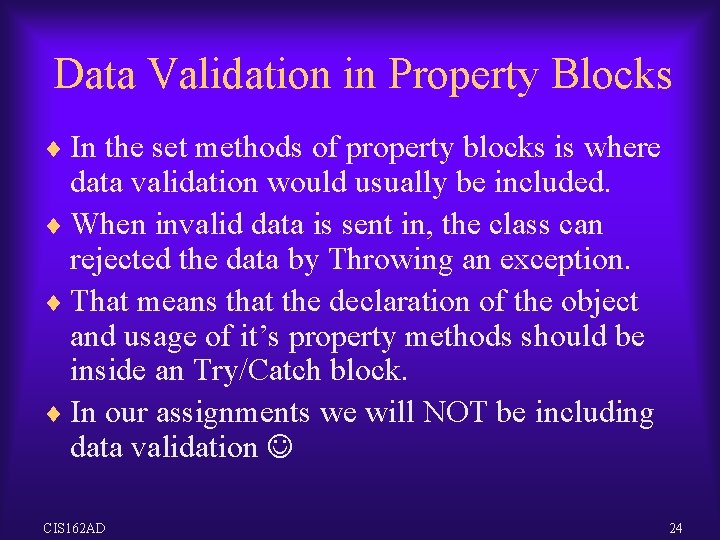 Data Validation in Property Blocks ¨ In the set methods of property blocks is Data Validation in Property Blocks ¨ In the set methods of property blocks is