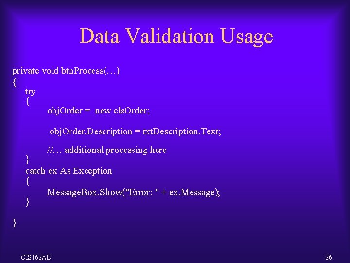 Data Validation Usage private void btn. Process(…) { try { obj. Order = new Data Validation Usage private void btn. Process(…) { try { obj. Order = new