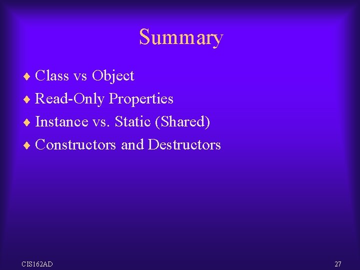 Summary ¨ Class vs Object ¨ Read-Only Properties ¨ Instance vs. Static (Shared) ¨ Summary ¨ Class vs Object ¨ Read-Only Properties ¨ Instance vs. Static (Shared) ¨