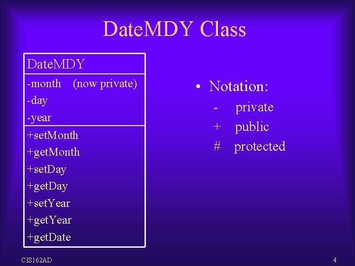 Date. MDY Class Date. MDY -month (now private) -day -year +set. Month +get. Month Date. MDY Class Date. MDY -month (now private) -day -year +set. Month +get. Month
