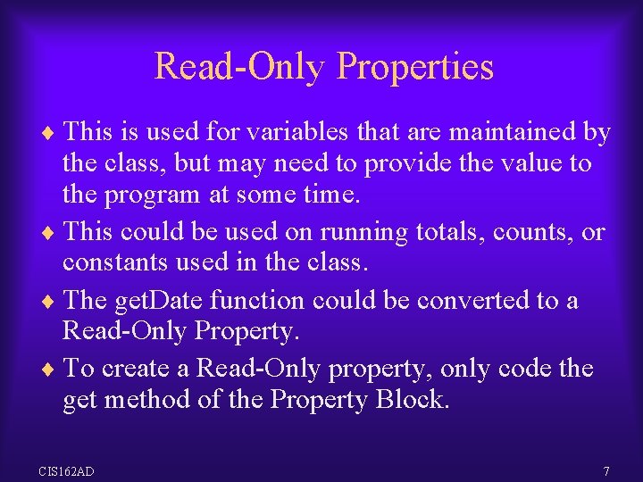 Read-Only Properties ¨ This is used for variables that are maintained by the class, Read-Only Properties ¨ This is used for variables that are maintained by the class,