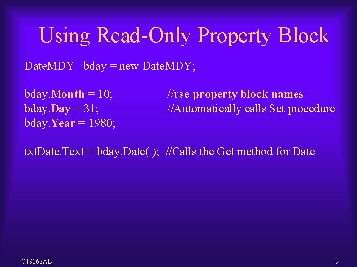 Using Read-Only Property Block Date. MDY bday = new Date. MDY; bday. Month = Using Read-Only Property Block Date. MDY bday = new Date. MDY; bday. Month =