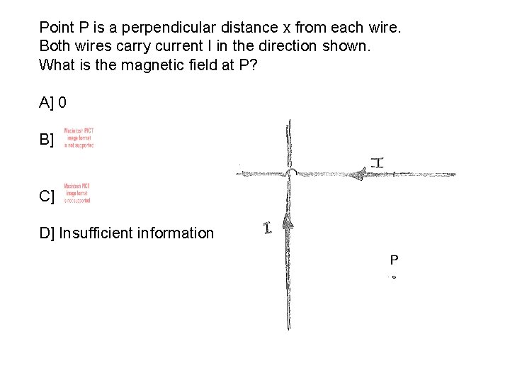 Point P is a perpendicular distance x from each wire. Both wires carry current