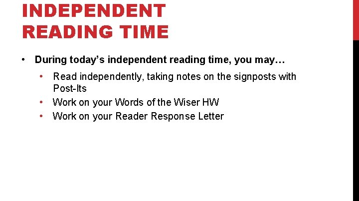 INDEPENDENT READING TIME • During today’s independent reading time, you may… • Read independently, INDEPENDENT READING TIME • During today’s independent reading time, you may… • Read independently,