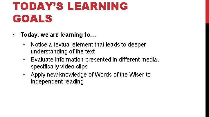 TODAY’S LEARNING GOALS • Today, we are learning to… • Notice a textual element TODAY’S LEARNING GOALS • Today, we are learning to… • Notice a textual element