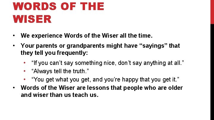 WORDS OF THE WISER • We experience Words of the Wiser all the time. WORDS OF THE WISER • We experience Words of the Wiser all the time.