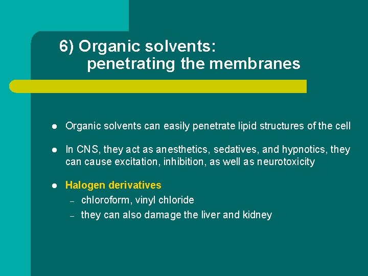 6) Organic solvents: penetrating the membranes l Organic solvents can easily penetrate lipid structures