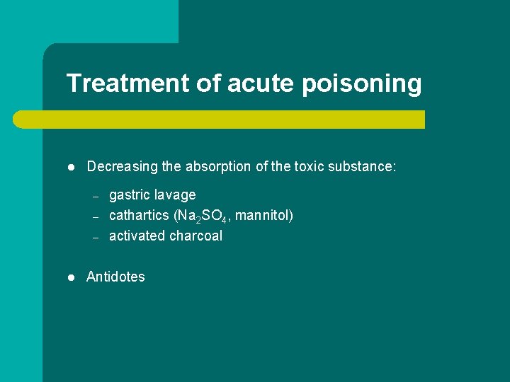 Treatment of acute poisoning l Decreasing the absorption of the toxic substance: – –
