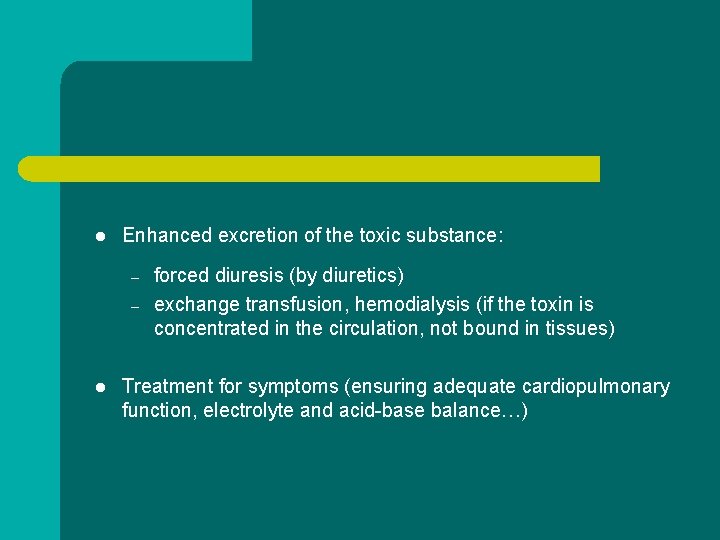 l Enhanced excretion of the toxic substance: – – l forced diuresis (by diuretics)