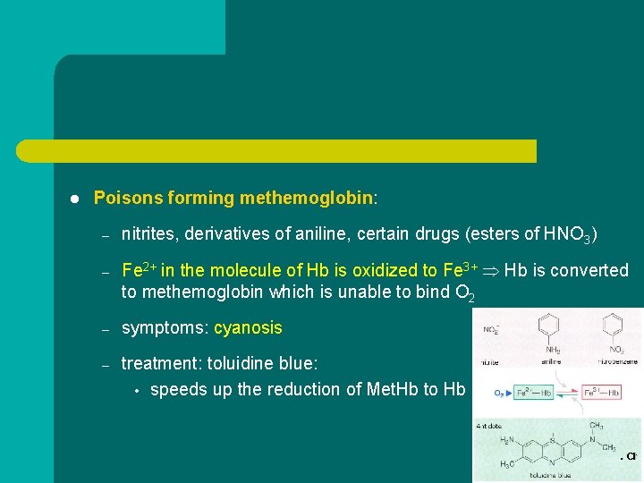 l Poisons forming methemoglobin: – nitrites, derivatives of aniline, certain drugs (esters of HNO