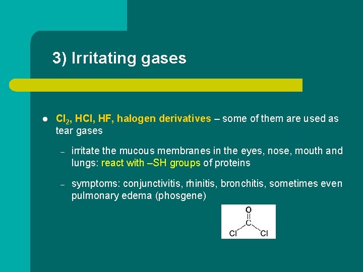 3) Irritating gases l Cl 2, HCl, HF, halogen derivatives – some of them
