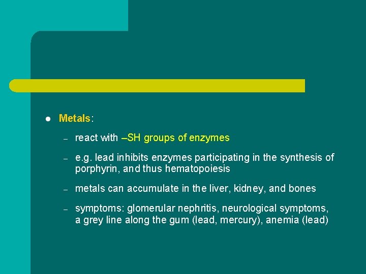 l Metals: – react with –SH groups of enzymes – e. g. lead inhibits