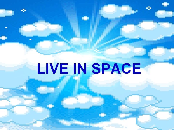 LIVE IN SPACE 