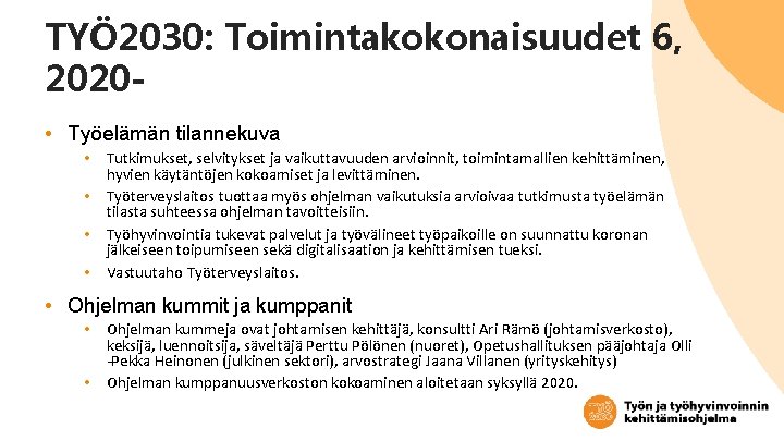 TYÖ 2030: Toimintakokonaisuudet 6, 2020 • Työelämän tilannekuva • Tutkimukset, selvitykset ja vaikuttavuuden arvioinnit,