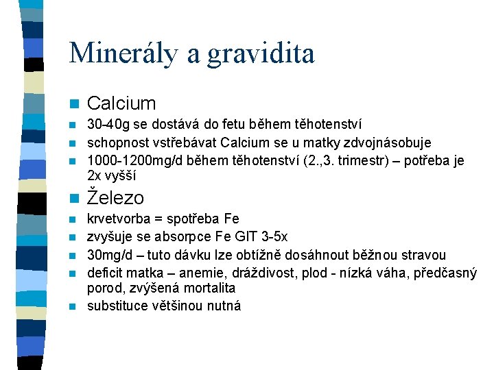 Minerály a gravidita n Calcium 30 -40 g se dostává do fetu během těhotenství