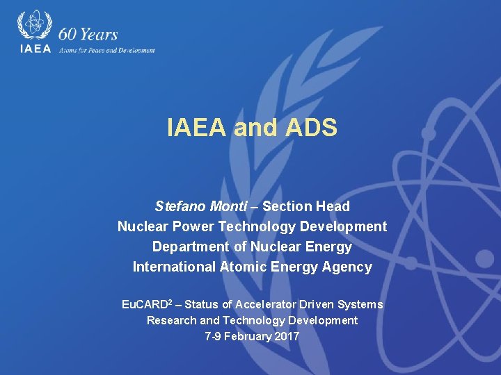 IAEA and ADS Stefano Monti – Section Head Nuclear Power Technology Development Department of