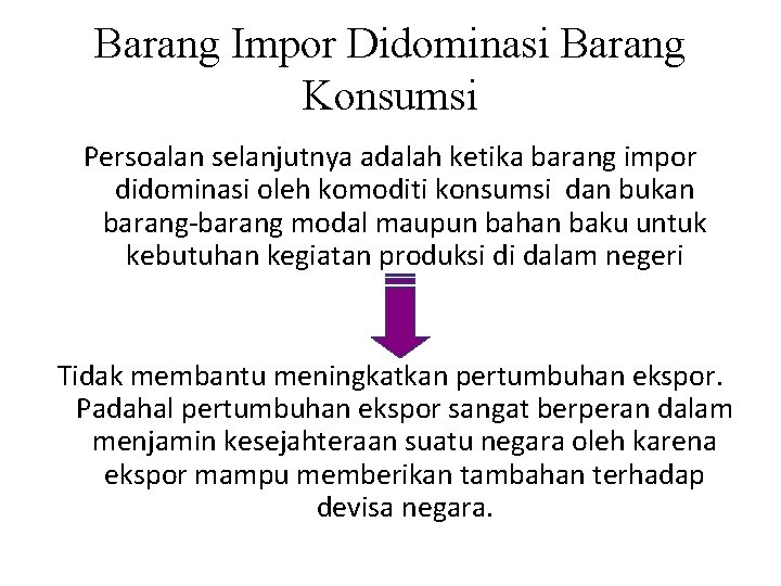 Barang Impor Didominasi Barang Konsumsi Persoalan selanjutnya adalah ketika barang impor didominasi oleh komoditi