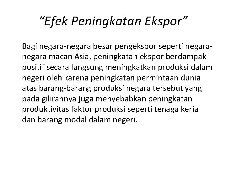 “Efek Peningkatan Ekspor” Bagi negara-negara besar pengekspor seperti negara macan Asia, peningkatan ekspor berdampak