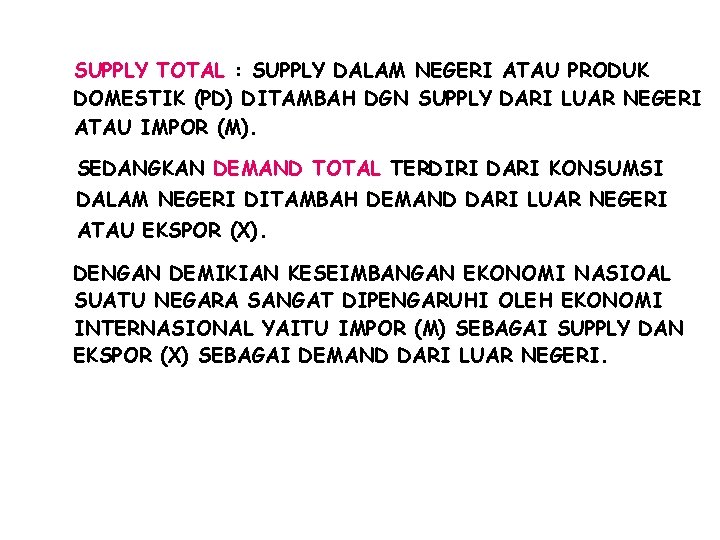 SUPPLY TOTAL : SUPPLY DALAM NEGERI ATAU PRODUK DOMESTIK (PD) DITAMBAH DGN SUPPLY DARI