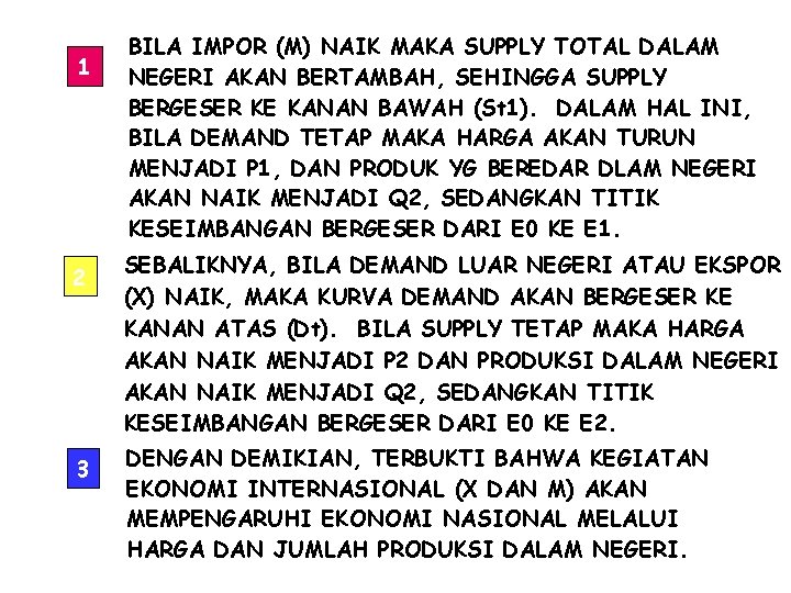 1 2 3 BILA IMPOR (M) NAIK MAKA SUPPLY TOTAL DALAM NEGERI AKAN BERTAMBAH,