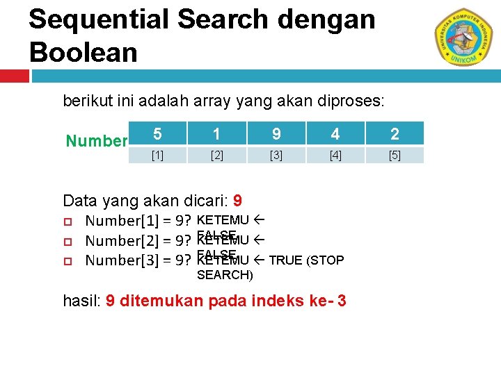 Sequential Search dengan Boolean berikut ini adalah array yang akan diproses: Number 5 1